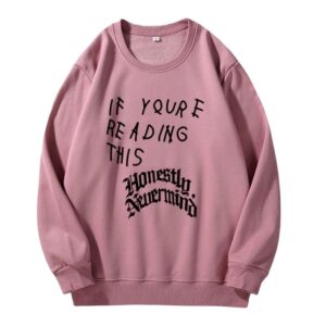 If You re Reading This It’s Too Late Sweatshirt